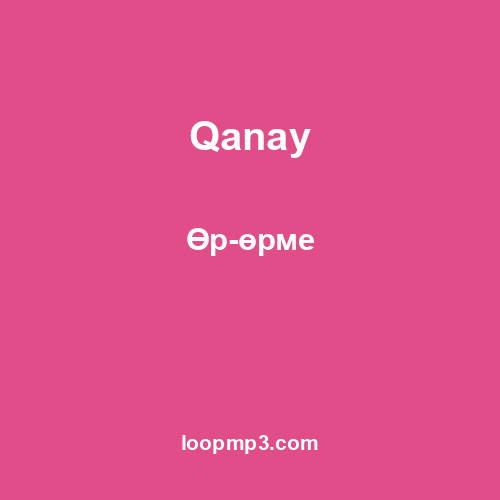 Qanay - Өр-өрме