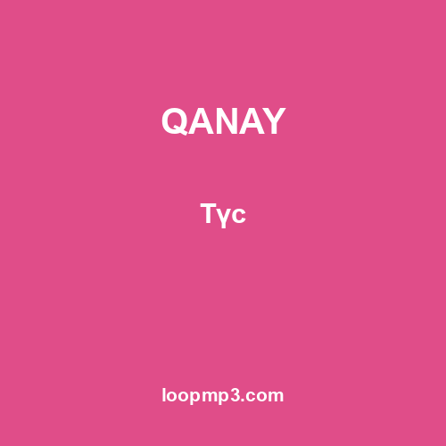 QANAY - Түс