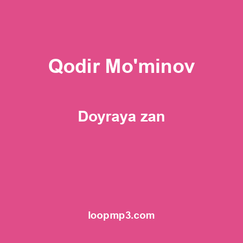 Qodir Mo'minov - Doyraya zan