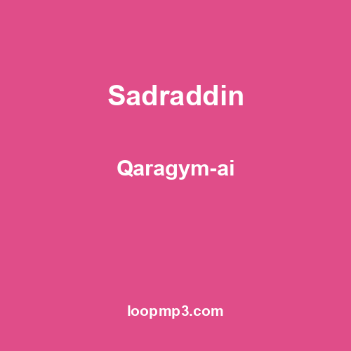 Sadraddin - Qaragym-ai