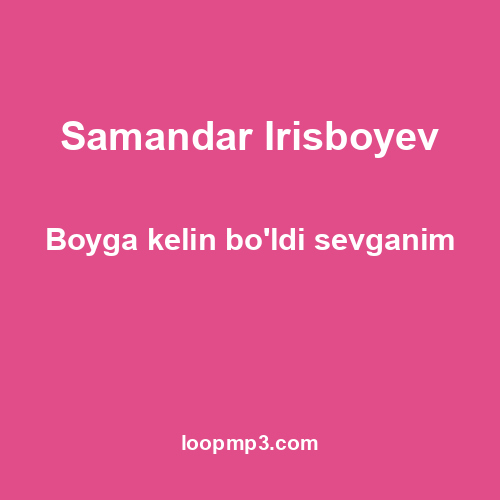Samandar Irisboyev - Boyga kelin bo'ldi sevganim