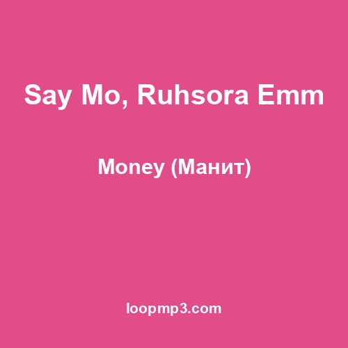 Say Mo, Ruhsora Emm - Money (Манит)