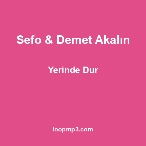 Sefo & Demet Akalın - Yerinde Dur