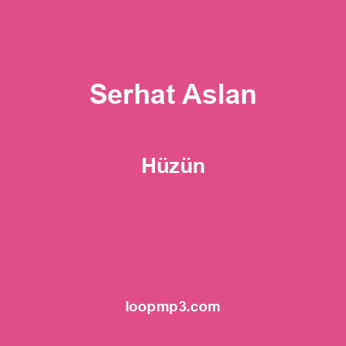 Serhat Aslan - Hüzün