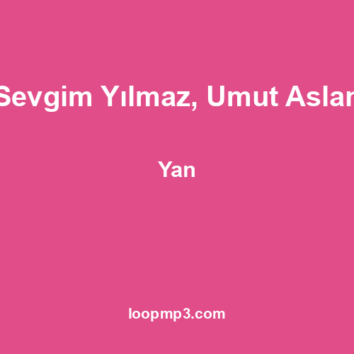 Sevgim Yılmaz, Umut Aslan - Yan