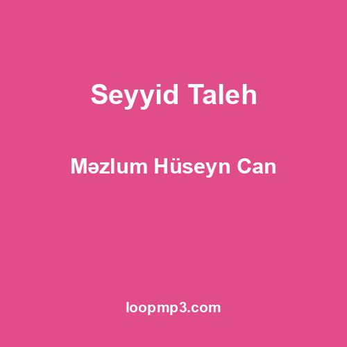 Seyyid Taleh - Məzlum Hüseyn Can