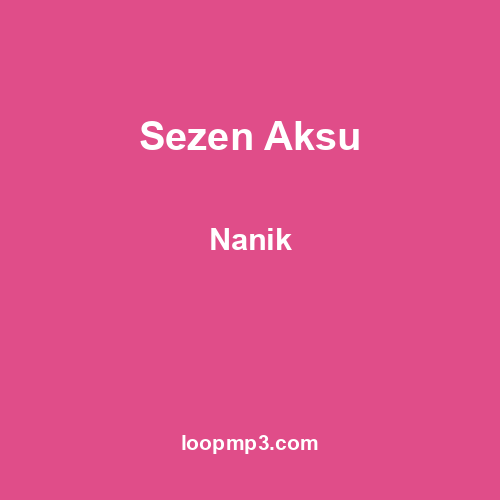 Sezen Aksu - Nanik