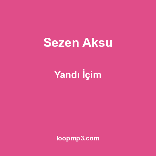 Sezen Aksu - Yandı İçim