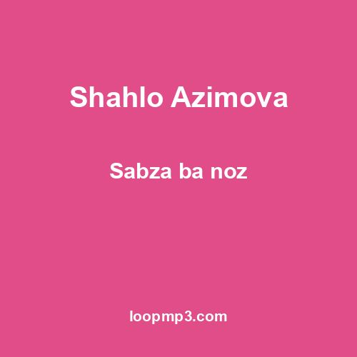 Shahlo Azimova - Sabza ba noz