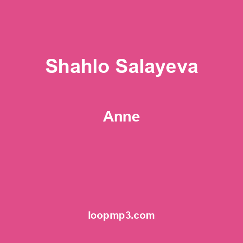Shahlo Salayeva - Anne