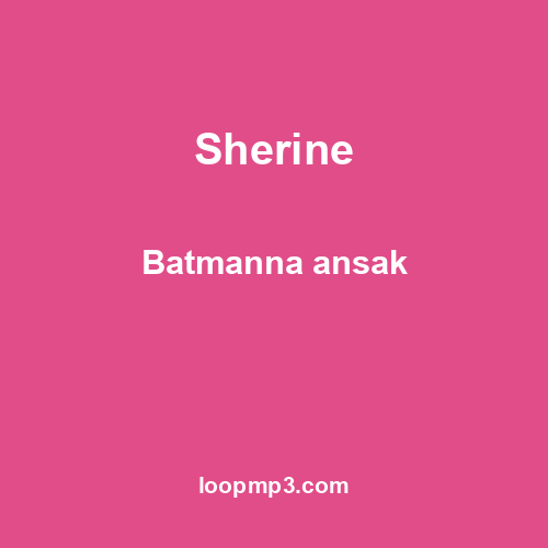 Sherine - Batmanna ansak