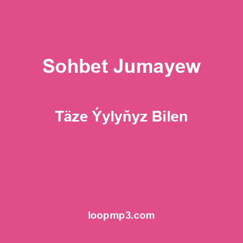 Sohbet Jumayew - Täze Ýylyňyz Bilen