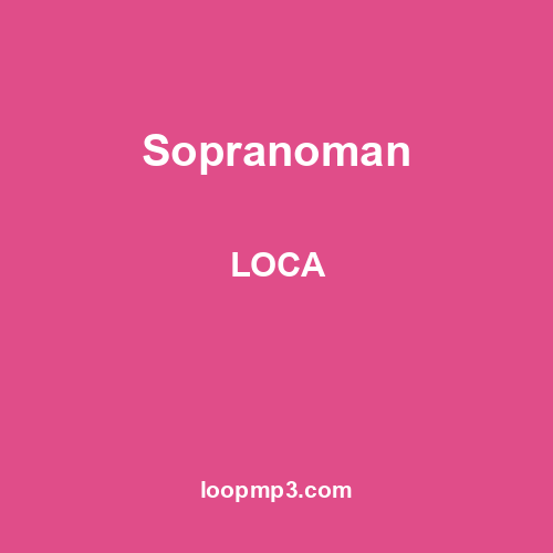 Sopranoman - LOCA