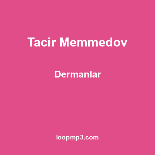 Tacir Memmedov - Dermanlar