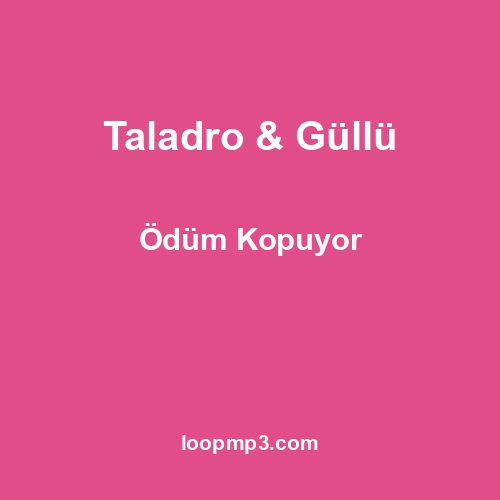 Taladro & Güllü - Ödüm Kopuyor