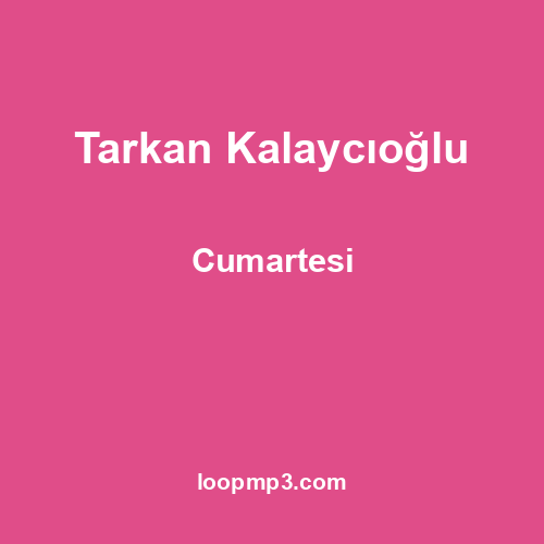 Tarkan Kalaycıoğlu - Cumartesi