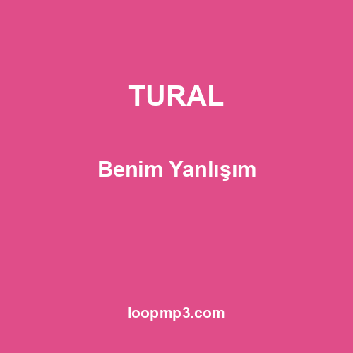 TURAL - Benim Yanlışım