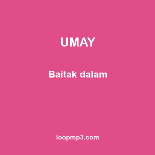 UMAY - Baitak dalam