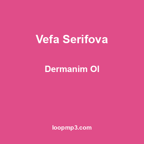 Vefa Serifova - Dermanim Ol