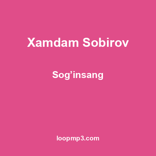 Xamdam Sobirov - Sog’insang