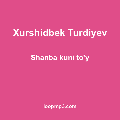 Xurshidbek Turdiyev - Shanba kuni to'y