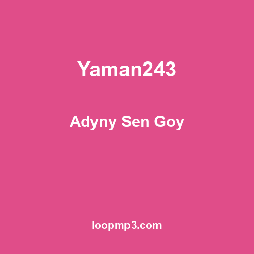 Yaman243 - Adyny Sen Goy