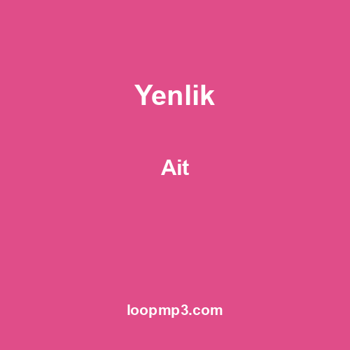 Yenlik - Ait