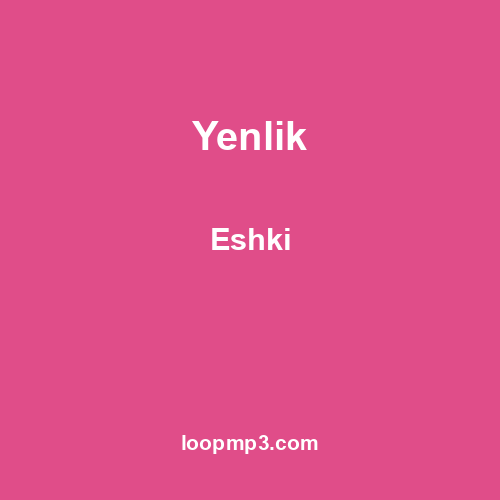 Yenlik - Eshki