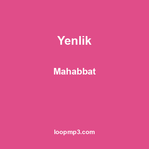 Yenlik - Mahabbat