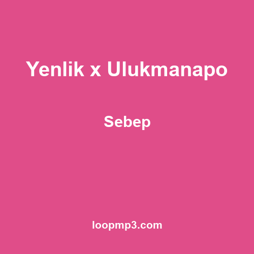 Yenlik x Ulukmanapo - Sebep