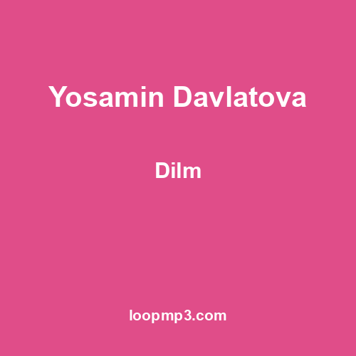 Yosamin Davlatova - Dilm