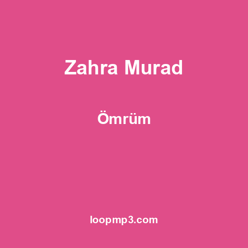 Zahra Murad - Ömrüm