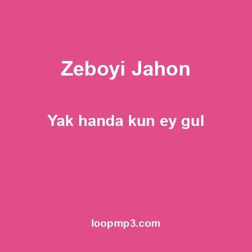 Zeboyi Jahon - Yak handa kun ey gul