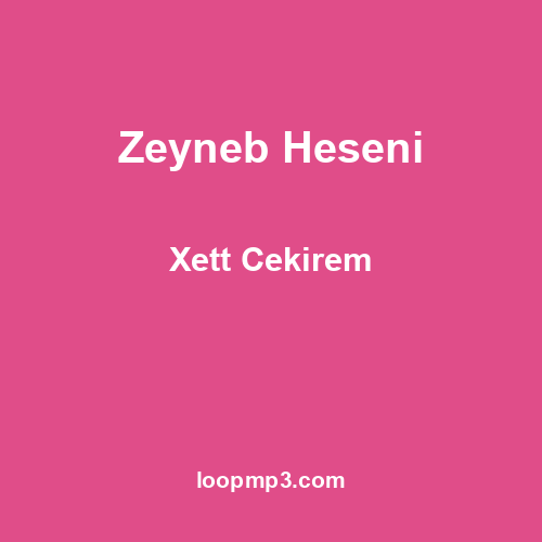 Zeyneb Heseni - Xett Cekirem